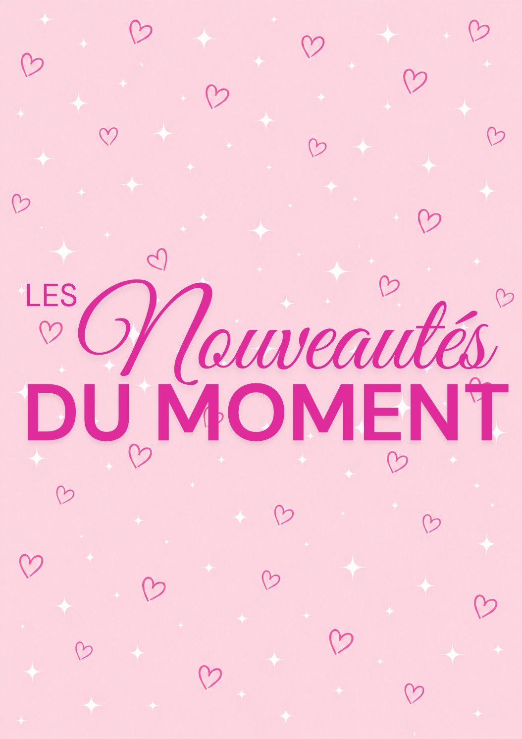 ✨ Les Nouveautés du Moment ✨